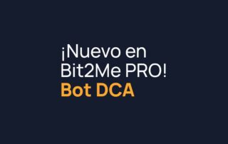 Bit2Me Pro 2.0 y Trading Bots: automatiza tu estrategia de compra