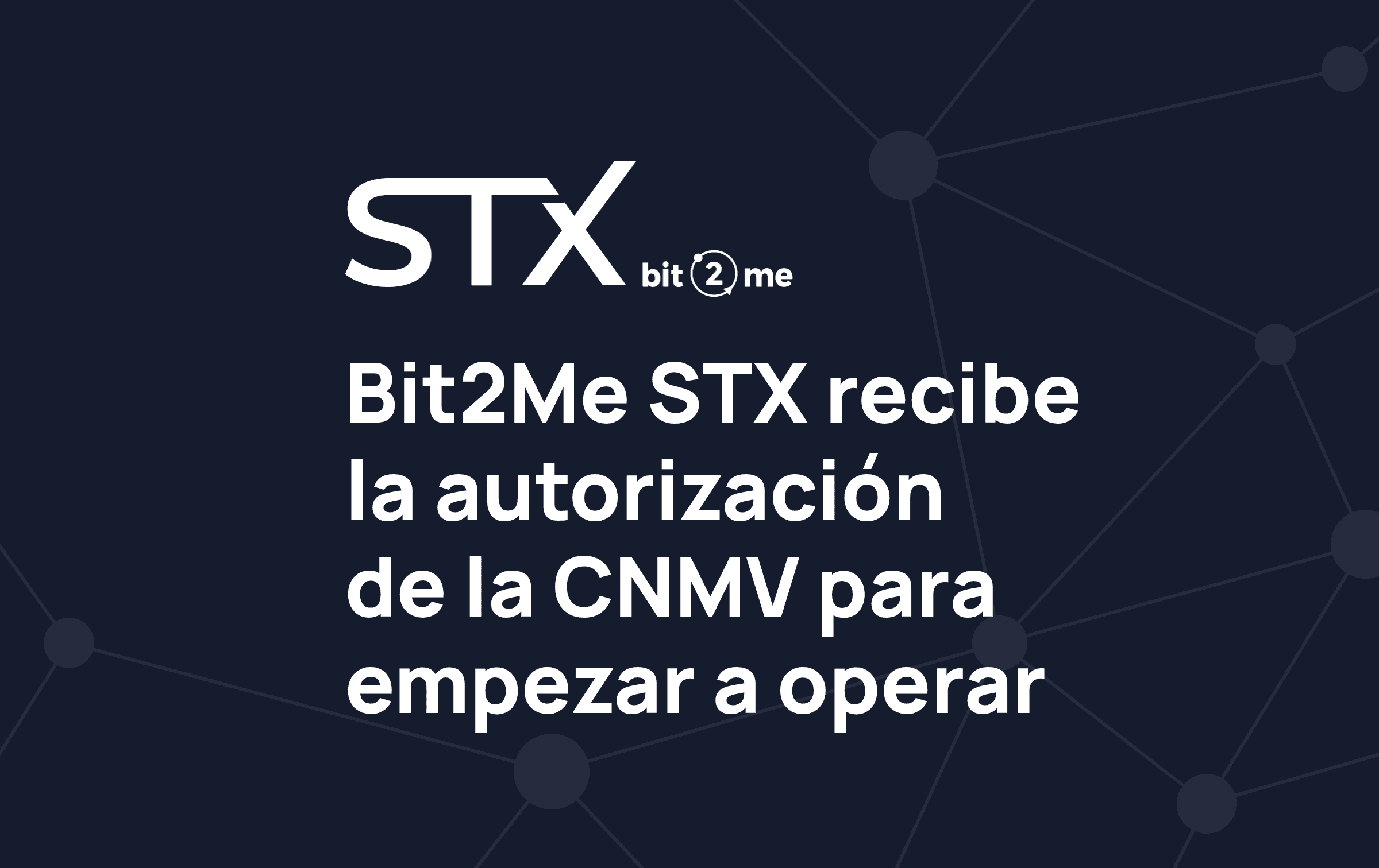 Bit2Me STX obtiene la autorización de la CNMV para lanzar su Bolsa de Valores nativa en blockchain